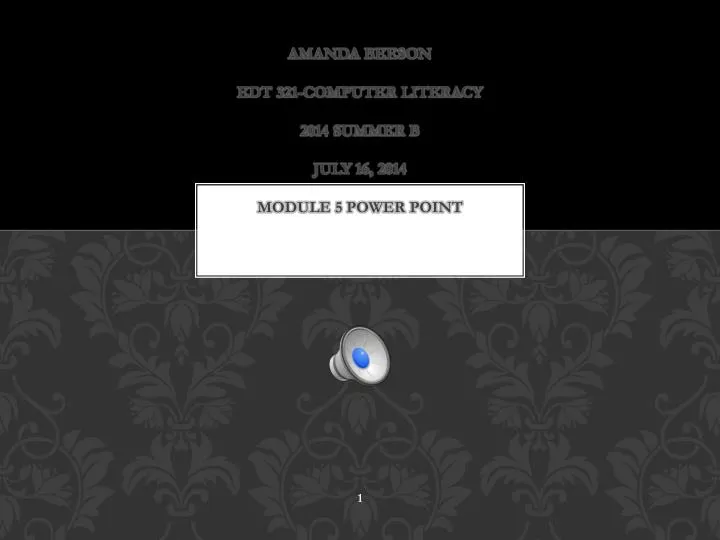 amanda beeson edt 321 computer literacy 2014 summer b july 16 2014 module 5 power point