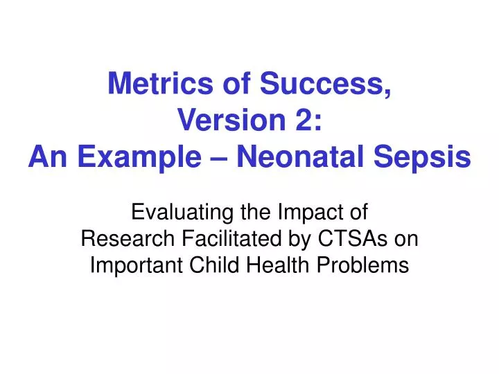 metrics of success version 2 an example neonatal sepsis