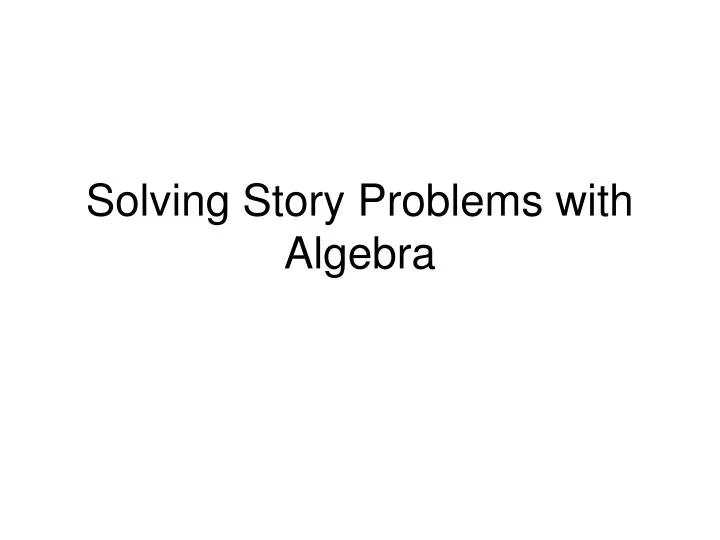 solving story problems with algebra