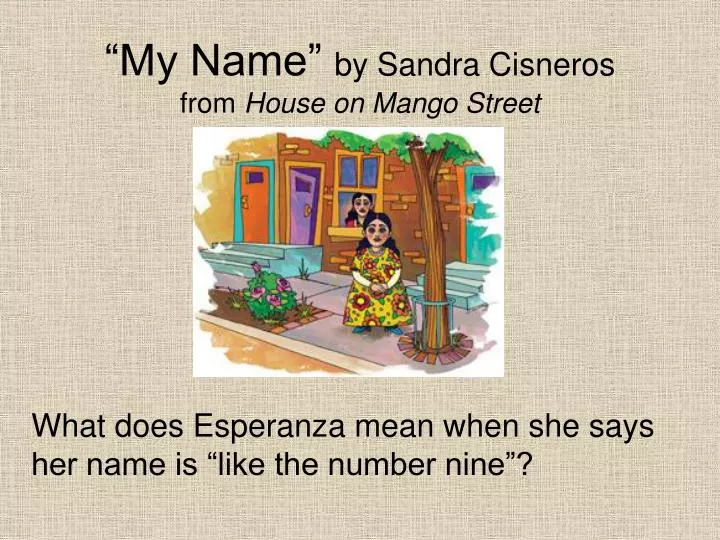 my name by sandra cisneros from house on mango street