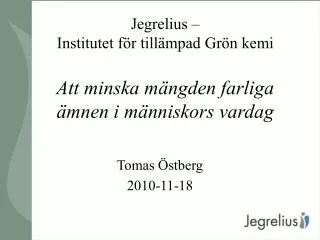 jegrelius institutet f r till mpad gr n kemi att minska m ngden farliga mnen i m nniskors vardag