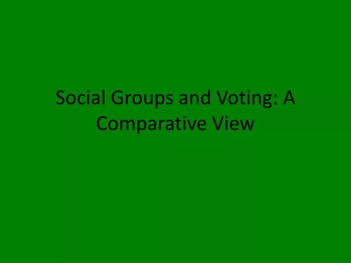 social groups and voting a comparative view