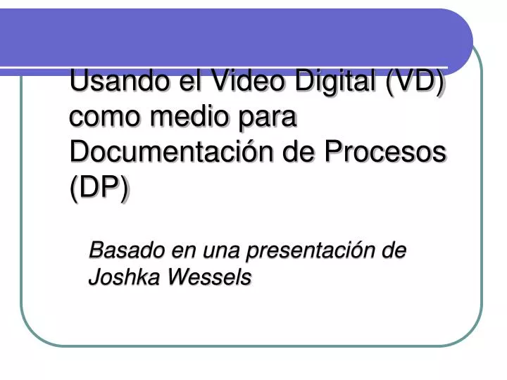usando el video digital vd como medio para documentaci n de procesos dp