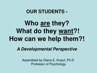 Assembled by Diana E. Knauf, Ph.D. Professor of Psychology