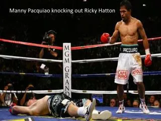 Manny Pacquiao knocking out Ricky Hatton .