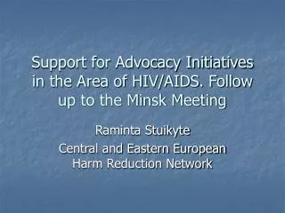 Support for Advocacy Initiatives in the Area of HIV/AIDS. Follow up to the Minsk Meeting