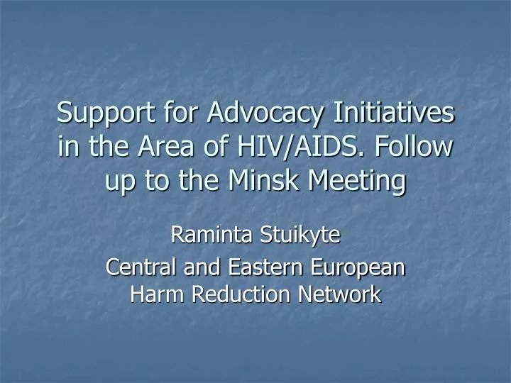 support for advocacy initiatives in the area of hiv aids follow up to the minsk meeting