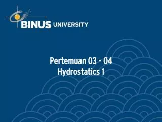 Pertemuan 03 - 04 Hydrostatics 1