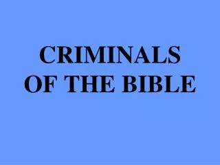 CRIMINALS OF THE BIBLE