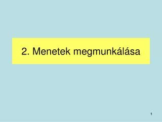 2 menetek megmunk l sa