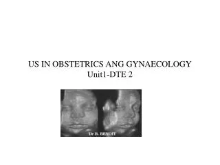 US IN OBSTETRICS ANG GYNAECOLOGY Unit1-DTE 2