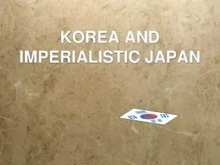 KOREA AND IMPERIALISTIC JAPAN