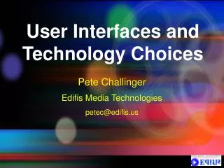 User Interfaces and Technology Choices