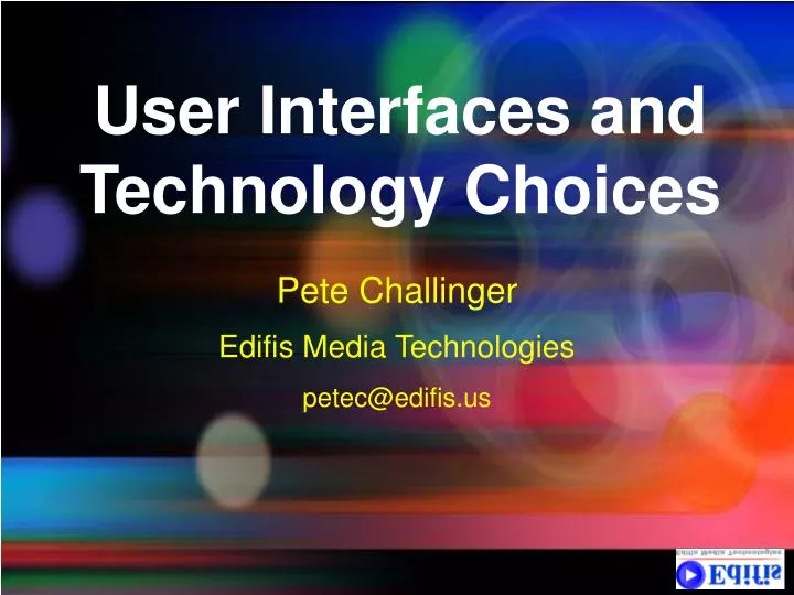 user interfaces and technology choices