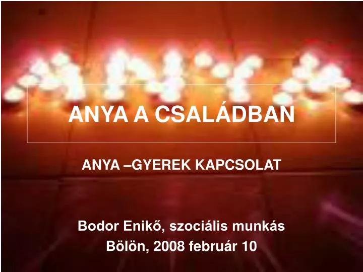 anya a csal dban