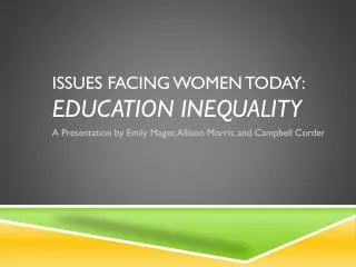 ISSUES FACING WOMEN TODAY: EDUCATION INEQUALITY