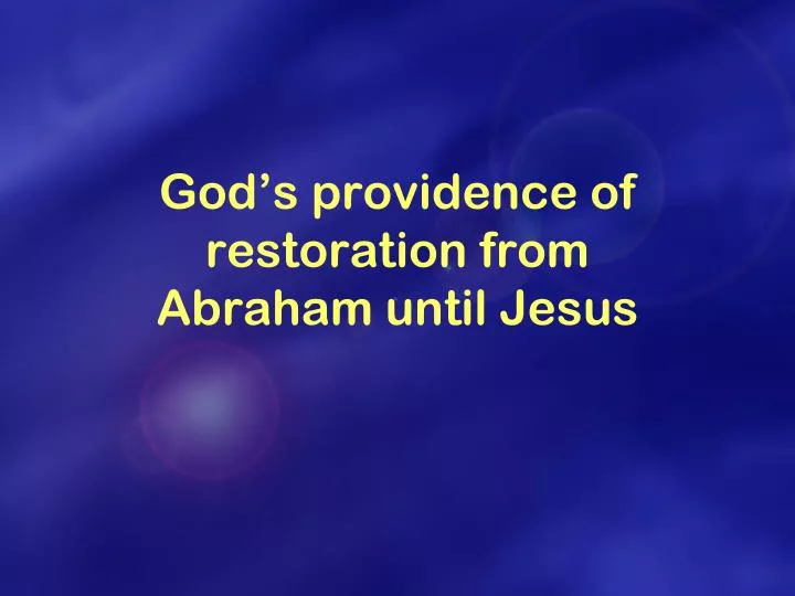 god s providence of restoration from abraham until jesus
