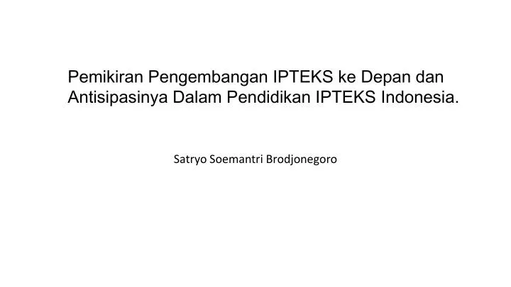 pemikiran pengembangan ipteks ke depan dan antisipasinya dalam pendidikan ipteks indonesia
