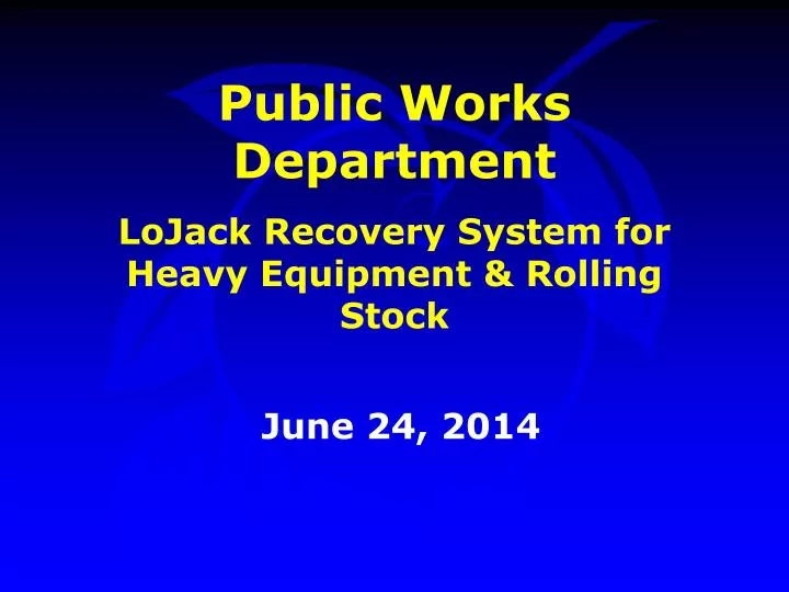public works department lojack recovery system for heavy equipment rolling stock