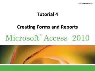 Tutorial 4 Creating Forms and Reports