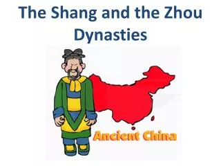 The Shang and the Zhou Dynasties