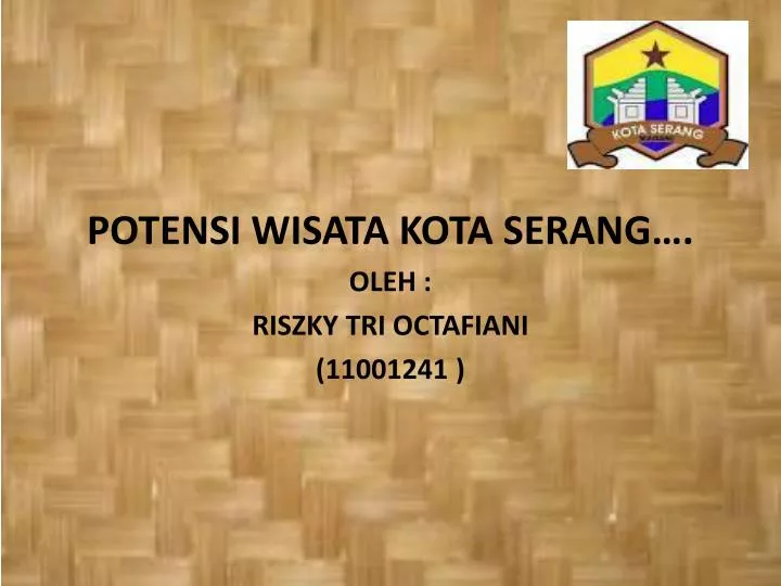 potensi wisata kota serang oleh riszky tri octafiani 11001241
