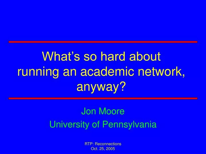 what s so hard about running an academic network anyway