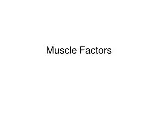 Muscle Factors