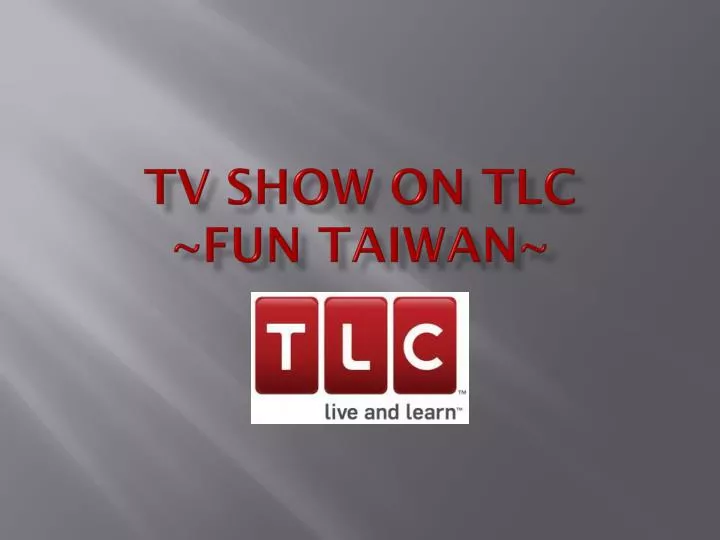tv show on tlc fun taiwan