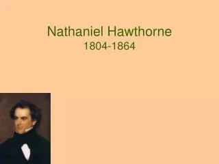 Nathaniel Hawthorne 1804-1864