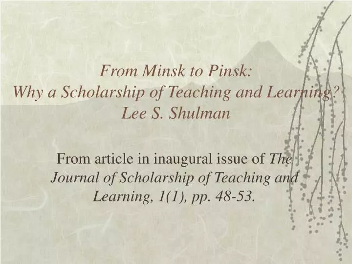 from minsk to pinsk why a scholarship of teaching and learning lee s shulman