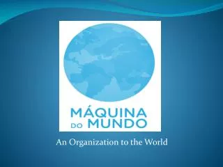 An Organization to the World