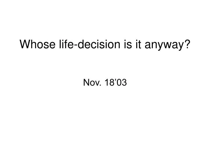 whose life decision is it anyway