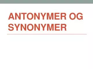 antonymer og synonymer