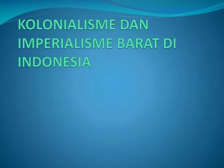 kolonialisme dan imperialisme barat di indonesia