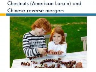 Chestnuts (American Lorain) and Chinese reverse mergers