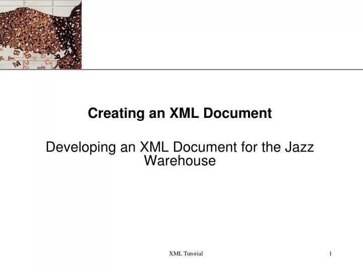 creating an xml document developing an xml document for the jazz warehouse