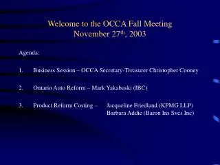 Welcome to the OCCA Fall Meeting November 27 th , 2003