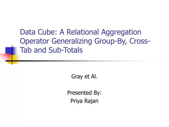 data cube a relational aggregation operator generalizing group by cross tab and sub totals