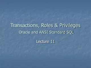 Transactions, Roles &amp; Privileges Oracle and ANSI Standard SQL