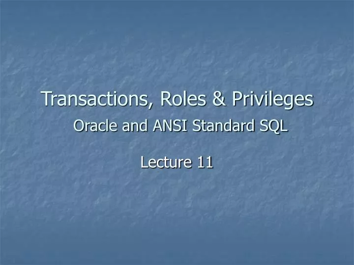 transactions roles privileges oracle and ansi standard sql