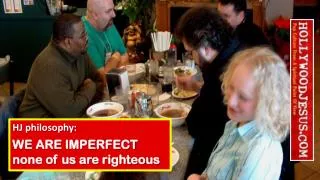 HJ philosophy: WE ARE IMPERFECT none of us are righteous