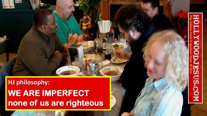 hj philosophy we are imperfect none of us are righteous