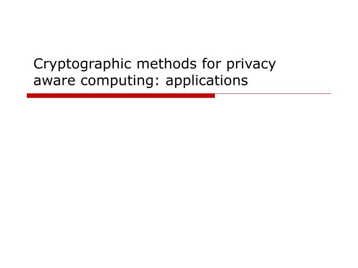 cryptographic methods for privacy aware computing applications