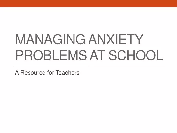 managing anxiety problems at school