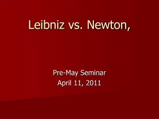 Leibniz vs. Newton,