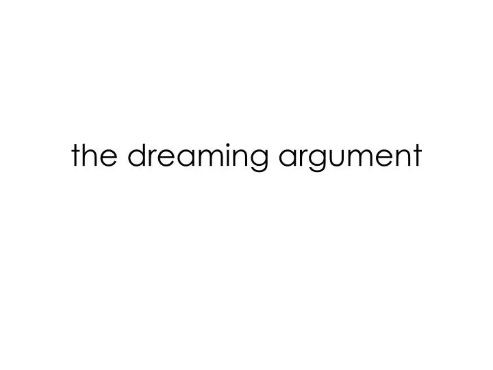 the dreaming argument