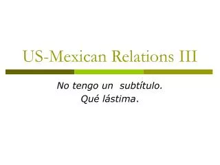 us mexican relations iii