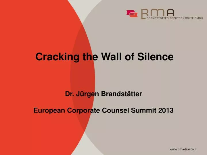 cracking the wall of silence dr j rgen brandst tter european corporate counsel summit 2013