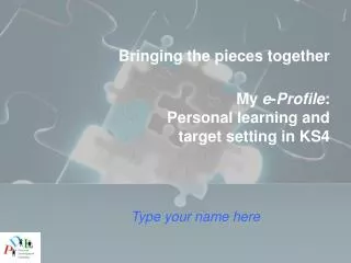 bringing the pieces together my e profile personal learning and target setting in ks4